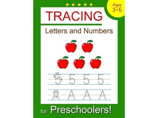 Tracing Letters and Numbers for Preschoolers: Trace Letters and Numbers Workbook for Preschoolers, Kindergarten and Kids Ages 3-5 (Pre K Workbooks)
