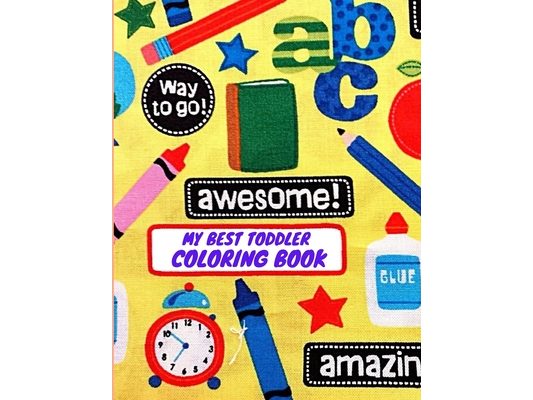 My Best Toddler Coloring Book: My Best Toddler Coloring Book Fun with Nubers Letters, shpes, colors Animals: Big Activity WorkBook for Toddlers & kid