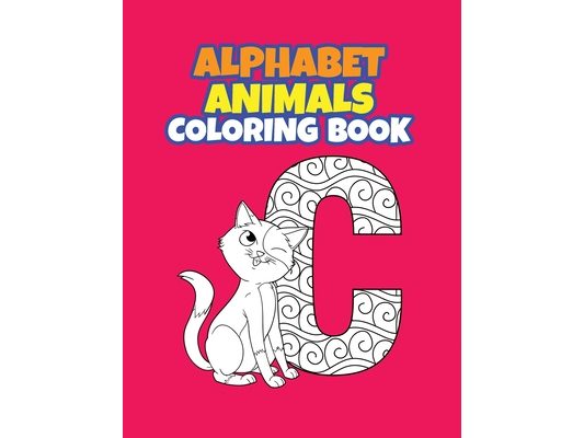 Alphabet Animals Coloring Book: Fun with Numbers, Letters, Colors, and Animals! (Kids coloring activity books)