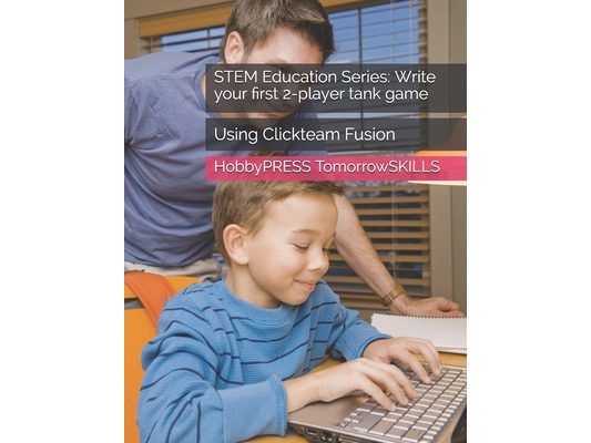 STEM Education Series: Write your first 2-player tank game: Using Clickteam Fusion