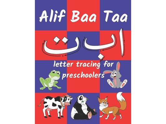 Alif Baa Taa letter tracing for preschoolers: for Kids Learning the Arabic Alphabet (Coloring Books for Practice Hand Writing In Arabic Alphabet )