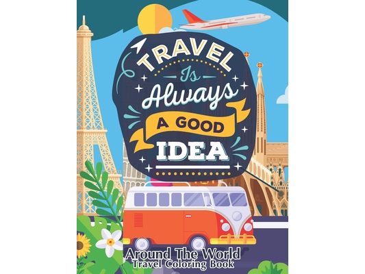 Around The World - Travel Coloring Book: Around The World Coloring Book for Adults and Older Kids. Special Gift for Kids and Adults of All Ages.