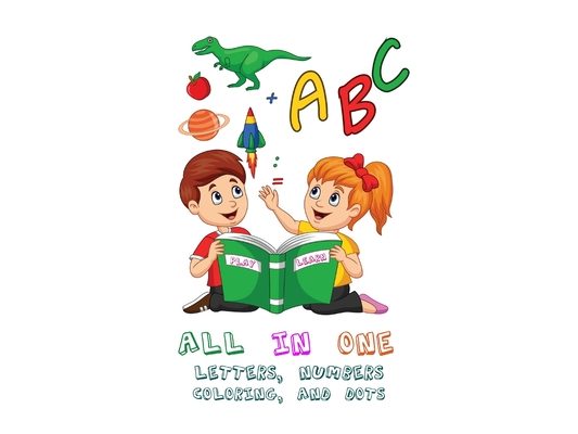 All-in-one book to teach kids letters, numbers, coloring activities and dots connect high-quality 3D designs 2020: 2-5 age