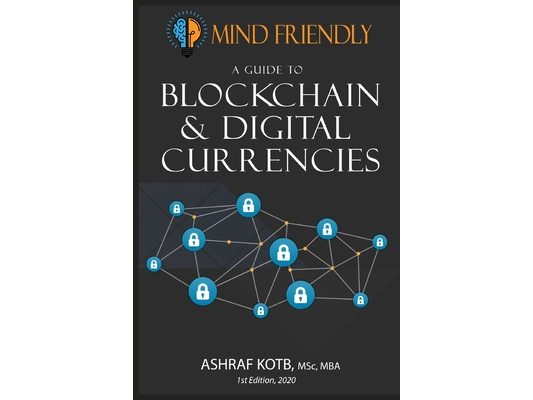 A Mind Friendly Guide to Blockchain and Digital Currencies