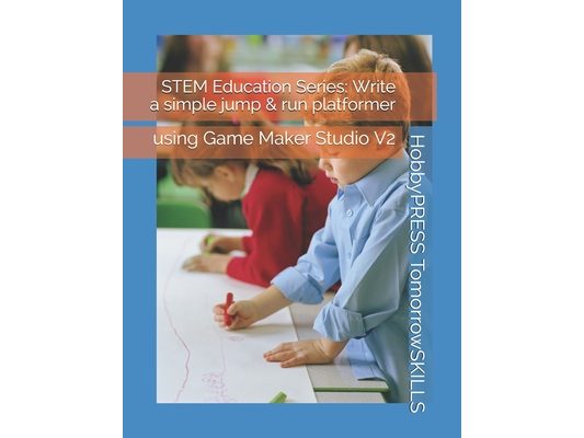 STEM Education Series: Write a simple jump & run platformer: using Game Maker Studio V2