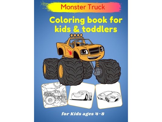Monster Truck Coloring Book for kids toddlers - For Kids ages 4-8: Cars Activity Book for toddlers coloring books for kids ages 4-8 and 6-12, Cool Car