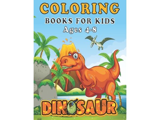 Dinosaur Coloring Books for Kids ages 4-8: A toddlers coloring book (boys & girls or any preschoolers ages 2-4,4-8) with 40 Cute Dinosaurs Illustratio