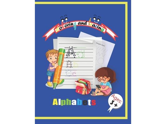 Coloring and Tracing Alphabets: My Best Toddler Coloring Book Awesome Letters, Shapes, 97 Pages, 8.5 x 11 inches (activities coloring book)
