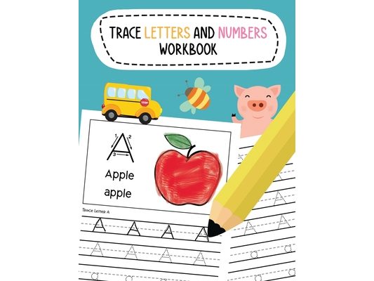Trace Letters and Numbers Workbook: Learn To Write Alphabet A-Z (Uppercase and Lowercase) and Number 1-10 Writing Practice for Pre K, Kindergarten, an