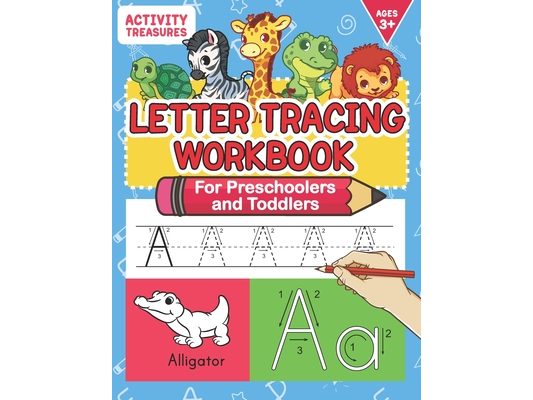 Letter Tracing Workbook For Preschoolers And Toddlers: A Fun ABC Practice Workbook To Learn The Alphabet For Preschoolers And Kindergarten Kids! Lots
