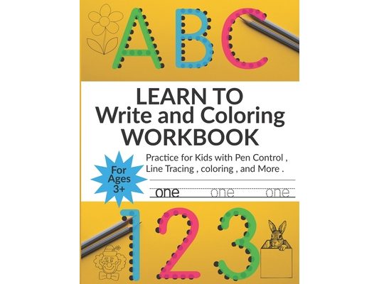 learn to write and coloring workbook for kids: 123 and ABC Letter Tracing for Preschoolers a Fun Book to Practice Writing for Kids Ages 3-5 For Kinder