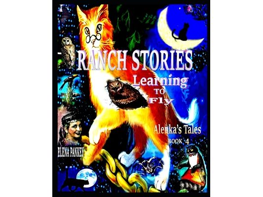 Learning to Fly. Ranch Stories.Alenka's Tales. Book 4.
