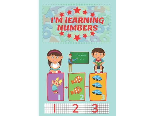 I'm learning numbers: Fun and learning numbers from 0 to 9. For ages 4-5.