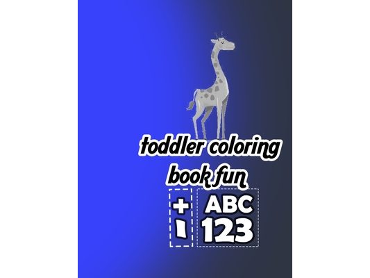 toddler coloring book fun: awesome numbers letters colors animals shapes, toddler learning activities ages 3-5 (142 pages Kids coloring activity books