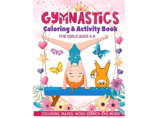 Gymnastics Coloring & Activity Book for Girls 4-8: Coloring, Mazes, Word Search and More!