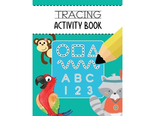 Tracing Activity Book: Learn to Trace Lines Shapes Alphabet Letters A-Z and Numbers 1-10 Writing and Drawing Practice Workbook for Toddlers, Preschool