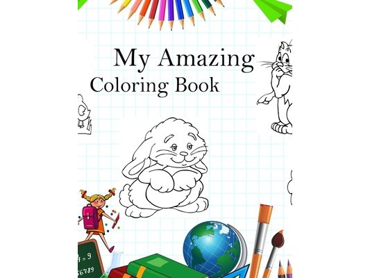 My Amazing Coloring Book: Coloring Book for Early Learning (40 Pages)