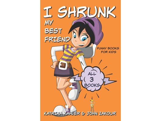 I Shrunk My Best Friend - All 3 Books - Funny Books for Kids