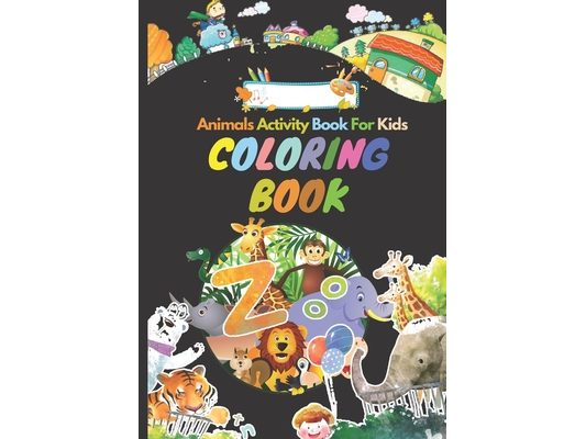 Animals Activity Book For Kids: (coloring book)Your child will practice handwriting by writing each animal's name as well as working on coloring skill