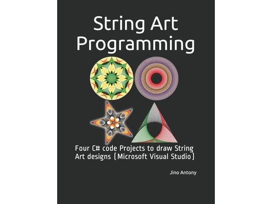 String Art Programming: Four C# code Projects to draw String Art designs (Microsoft Visual Studio)