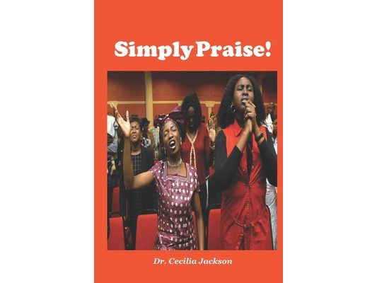 Simply Praise!!: (A Fundamental Teaching on Praise for Bible Study Electives)