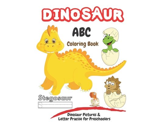 Dinosaur ABC Coloring Book: Activity Book for Kids, Dinosaur Pictures & Letter Tracing Pracise for Preschoolers