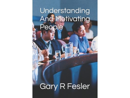 Understanding And Motivating People