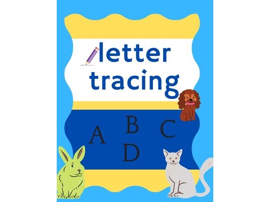 letter tracing A B C D: practice for kids, preschool writing workbook, kindergarten and kids age 3-5, lots and lots of letter tracing practice