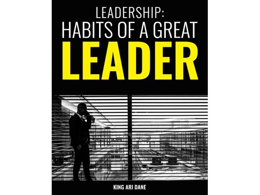 Leadership: Habits Of A Great Leader