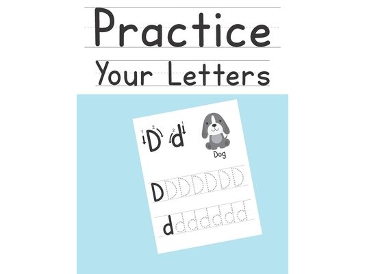 Practice Your Letters: Alphabet Writing Practice For Kids Ages 3-5