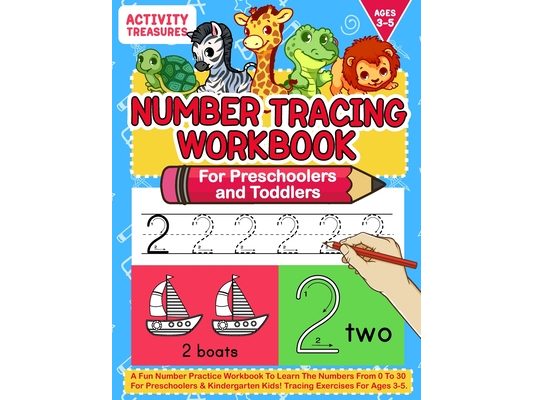 Number Tracing Workbook For Preschoolers And Toddlers: A Fun Number Practice Workbook To Learn The Numbers From 0 To 30 For Preschoolers & Kindergarte