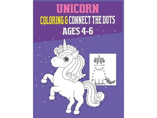 Unicorn Coloring & Connect The Dots Ages 4-6