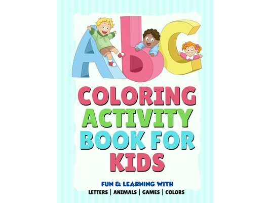 ABC Coloring Activity Book For Kids: Alphabet Coloring Book, Learn Letters Animals & Fun Education Activities For Ages 3-8
