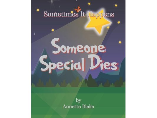 Sometimes It Happens: Someone Special Dies: A Comforting Book to Help Children Deal with the Reality of Sickness and Death