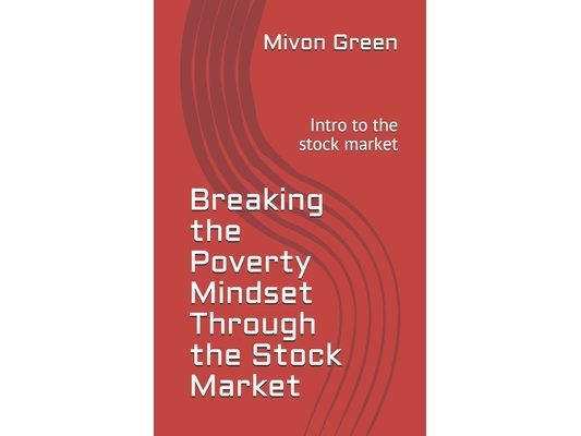 Breaking the Poverty Mindset Through the Stock Market: Intro to the stock market