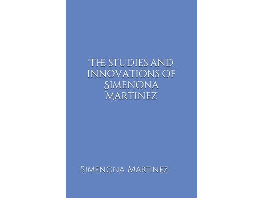The Studies & Innovations of Simenona Martinez
