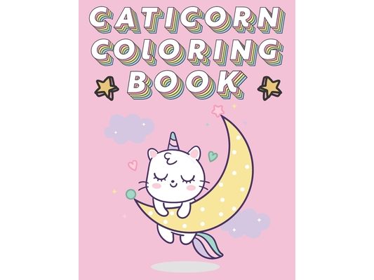 caticorn coloring book: Coloring Book with Magical Animals for girls and Kids Ages 4-8 funny caticorn animal best gift for caticorn unicorns r