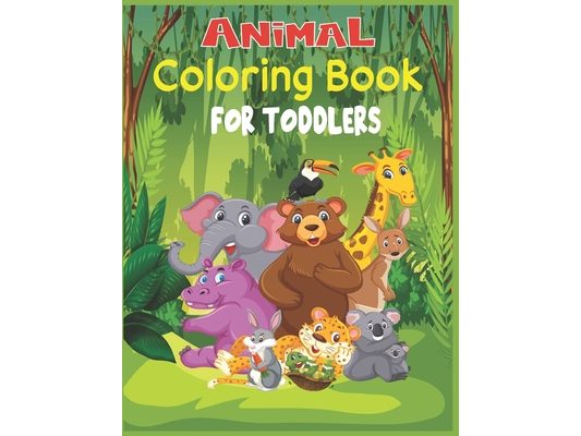 Animal Coloring Book For Toddlers: 30 cute animal designs to color