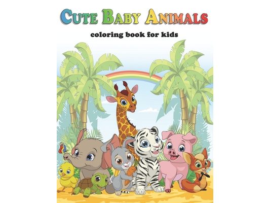 Cute Baby Animals Coloring book for Kids: kindergarten learning - for young children ages 2-4