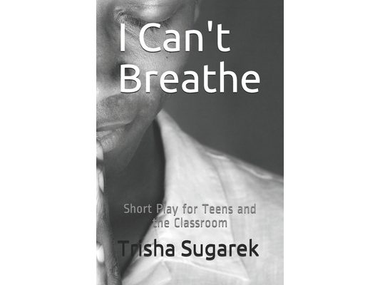 I Can't Breathe: Short Play for Teens in the Classroom