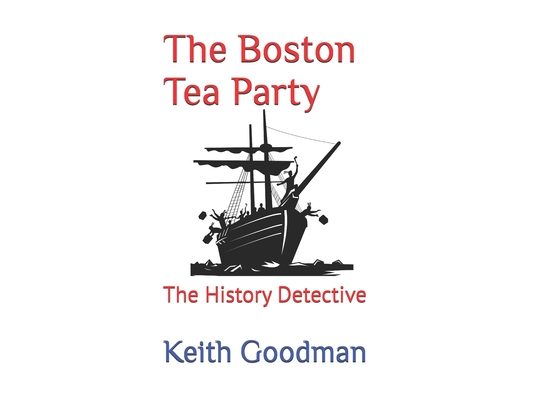 The Boston Tea Party: The History Detective