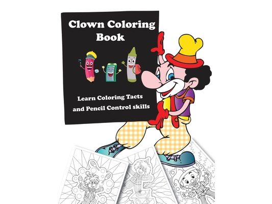 Clown Coloring Book: Learn Coloring Tacts and Pencil Control skills