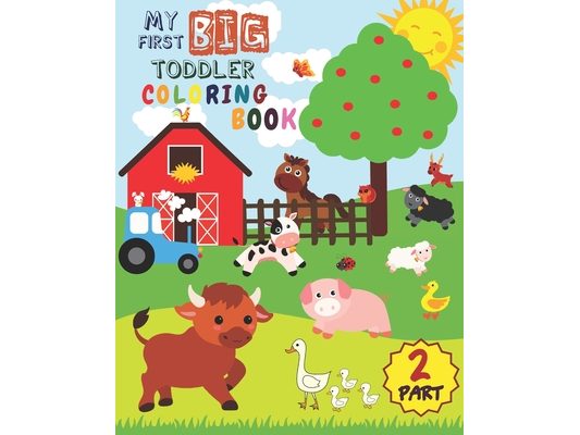 My First Big Toddler Coloring Book - PART 2: Toddler Coloring Book For Kids Ages 1-3 50 Drawings of Cute Animals For Boys and Girls From 1 to 3 Years
