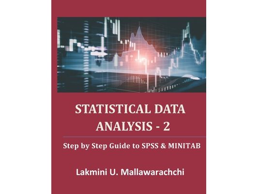 Statistical Data Analysis - 2: Step by Step Guide to SPSS & MINITAB