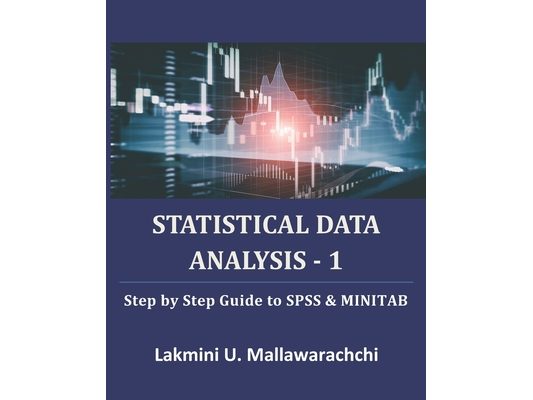 Statistical Data Analysis - 1: Step by Step Guide to SPSS & MINITAB