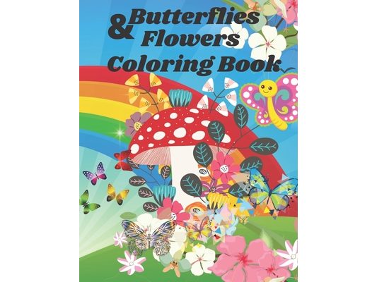 butterflies & flowers coloring book: For Kids who Love butterflies & flowers, For Relaxation & Enjoy -Age 3-8 -US EDITION- (coloring book for kids)