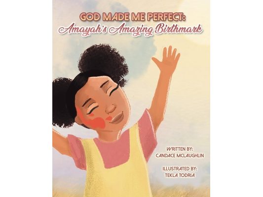 God Made Me Perfect: Amayah's Amazing Birthmark