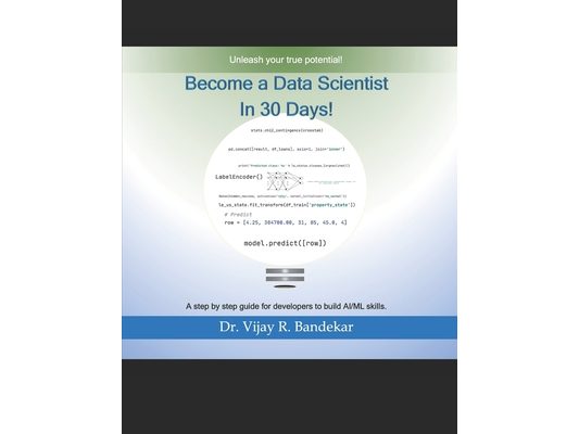 Become a Data Scientist in 30 Days!: A step by step guide for developers to build AI/ML skills.