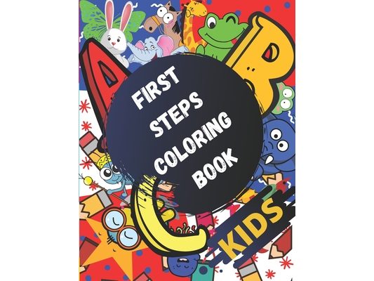 First Steps Coloring Book kids: First Toddler Coloring Book. Numbers, Letters and Shapes / Workbook/Children's 90 pages