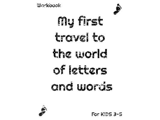 My first travel to the world of letters and words for Kids age 3-5: Large 8.5 x 11 inch. 52 pages Alphabet Letter Tracing papers for Preschoolers